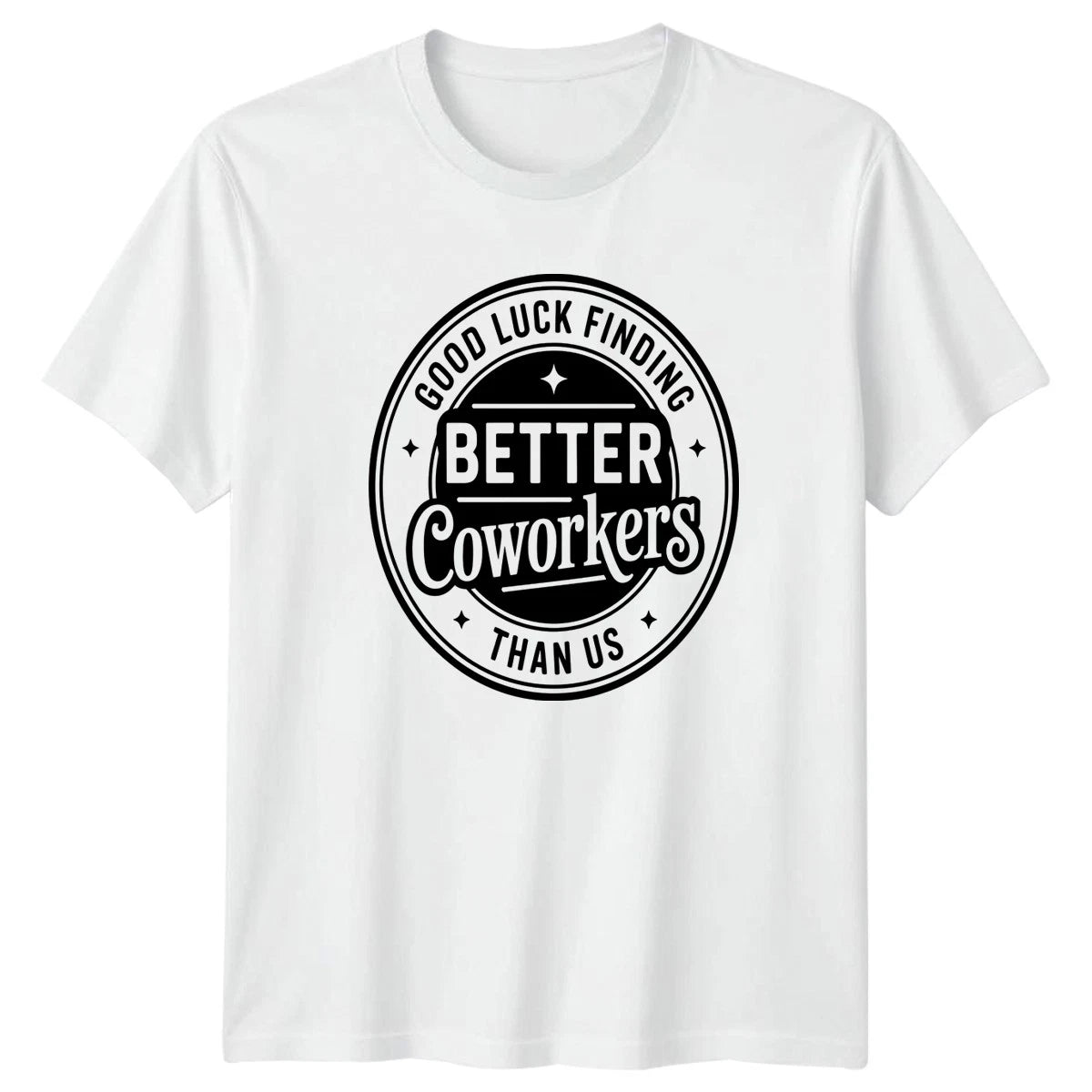 Good Luck Finding Better Coworkers T-Shirt Resignation Farewell Party