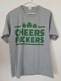 St Patrick's Day Sarcastic Humor Graphic Cheers F@ckers Funny T Shirt