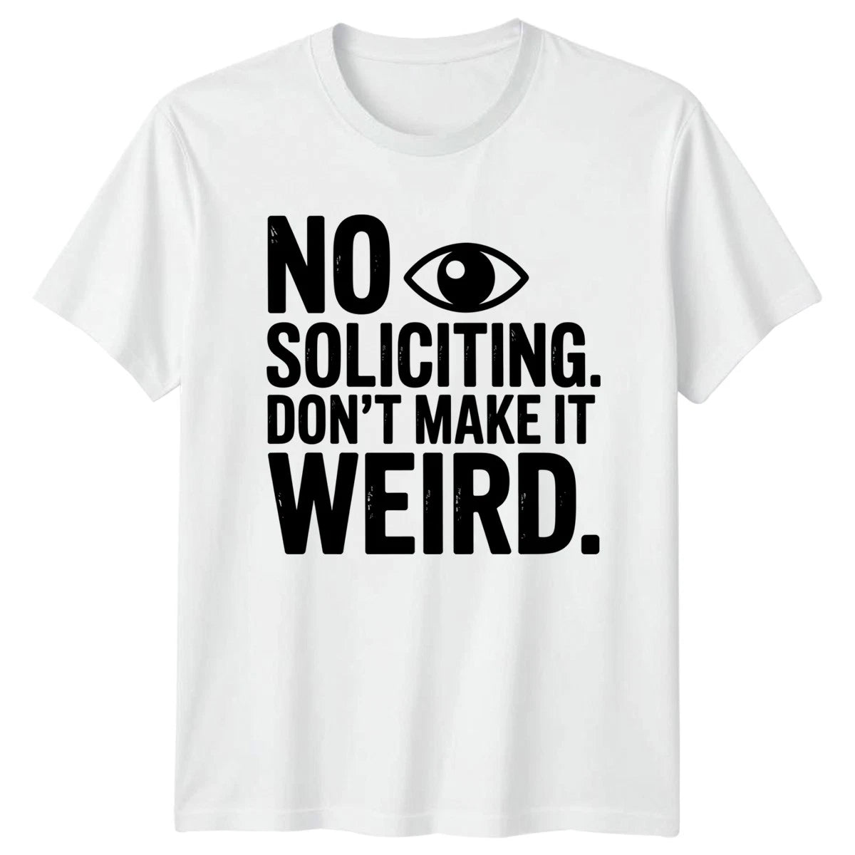 No Soliciting Dont Make T-Shirt Humor Novelty