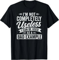 I'm Not Completely Useless Funny Sarcastic Quote Saying T-Shirt