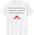 By All Means Move at A Glacial Pace Funny Quote Design T-Shirt