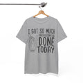 So Much Procrastinating Done Today T-Shirt | Funny Procrastinator Shirt