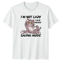 Im Not Lazy Im In T-Shirt Sarcastic Quotes Cats Birthday Gift For Him And Her
