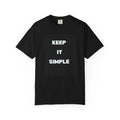 Unisex Garment-Dyed T-shirt with keep it simple printed on front
