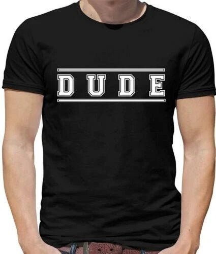 Dude Mens T-Shirt - Cool - Lad - Mate - Slang - Male - Guy - Funny - Slogan