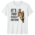 Its Too Peopley Outside T-Shirt Cat Mouse Introvert Birthday Gift For Him