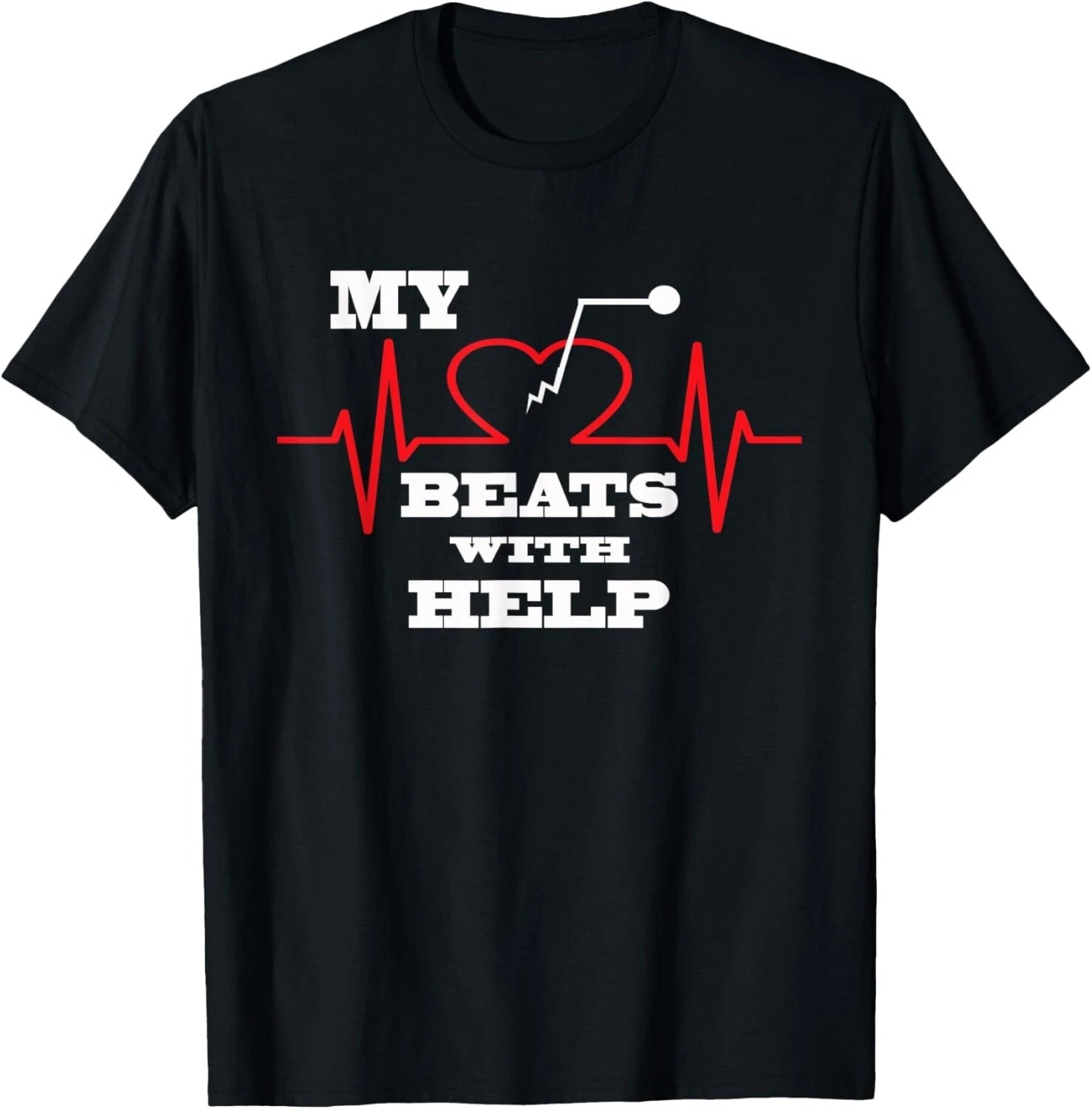My Heart beats with help Pacemaker Cardiac Gift Unisex T-Shirt