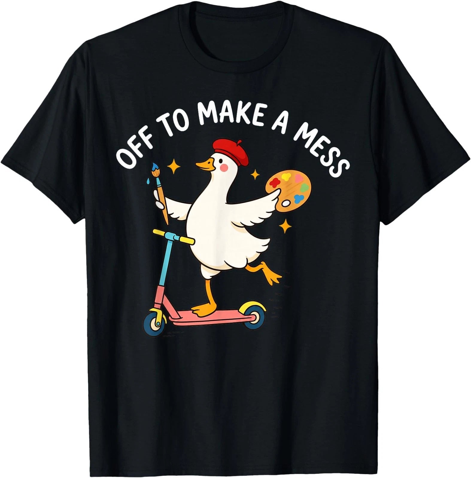 Off to Make A Mess Funny Artist Goose Creative Teacher Humor T-Shirt