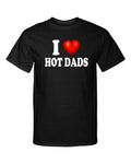 I Love Hot Dads I Heart Hot Dads Premium Fashion Graphic Tee Shirt
