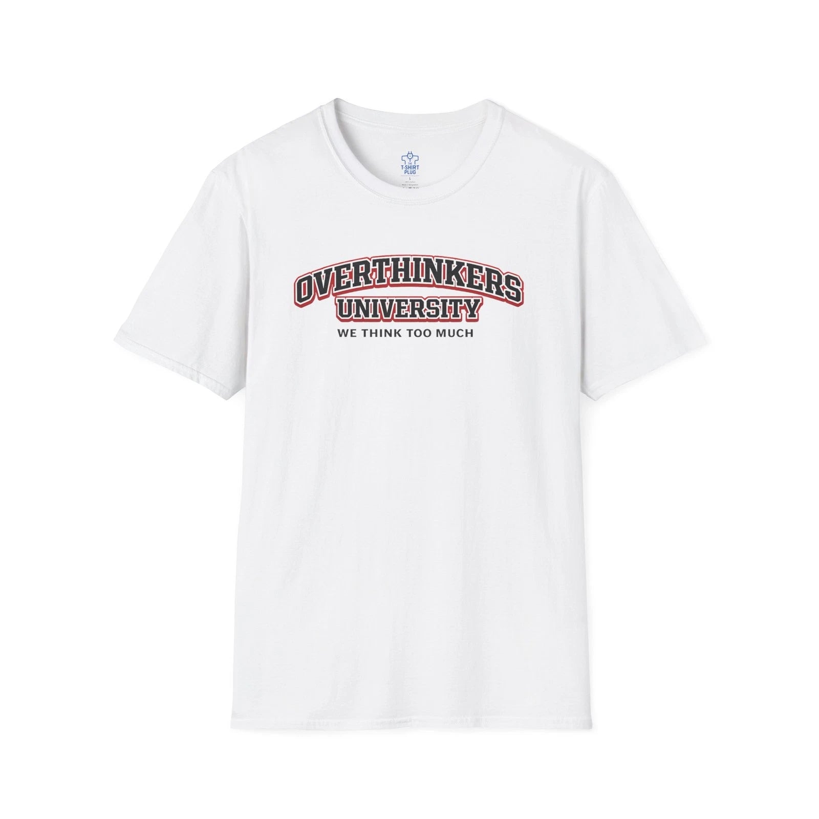 Overthinkers  University We Think To Much T-Shirt | Funny Quote