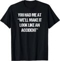 Funny Saying Sarcastic Quote Shirt Fun Joke Slogan Snarky Gift Unisex T-Shirt