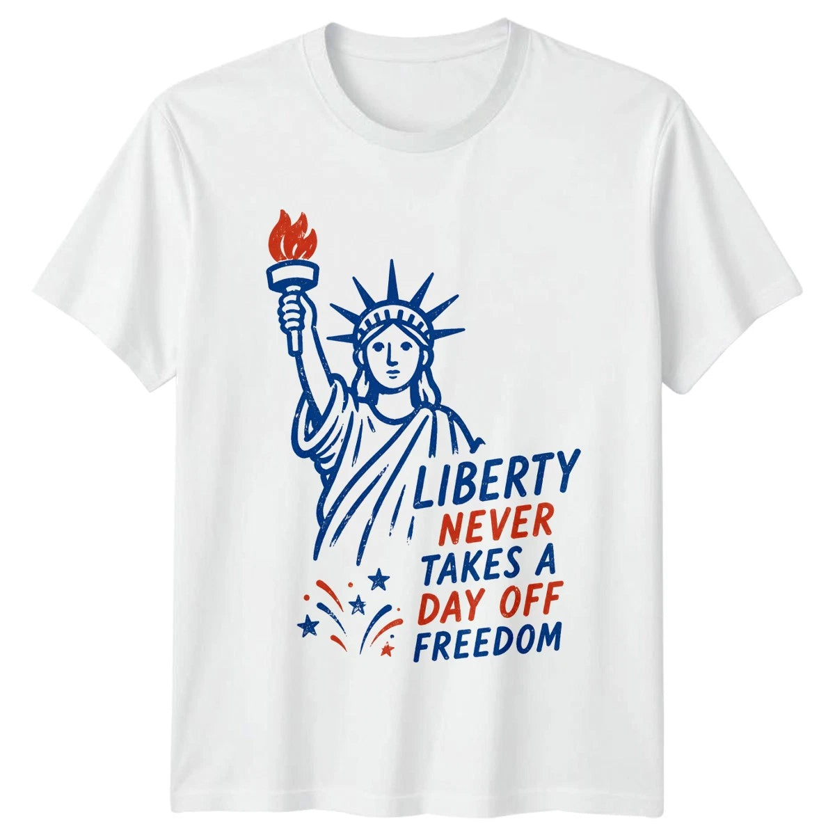 Liberty Never Takes A Day T-Shirt 4th Of July Patriotic Gift For Him And Her