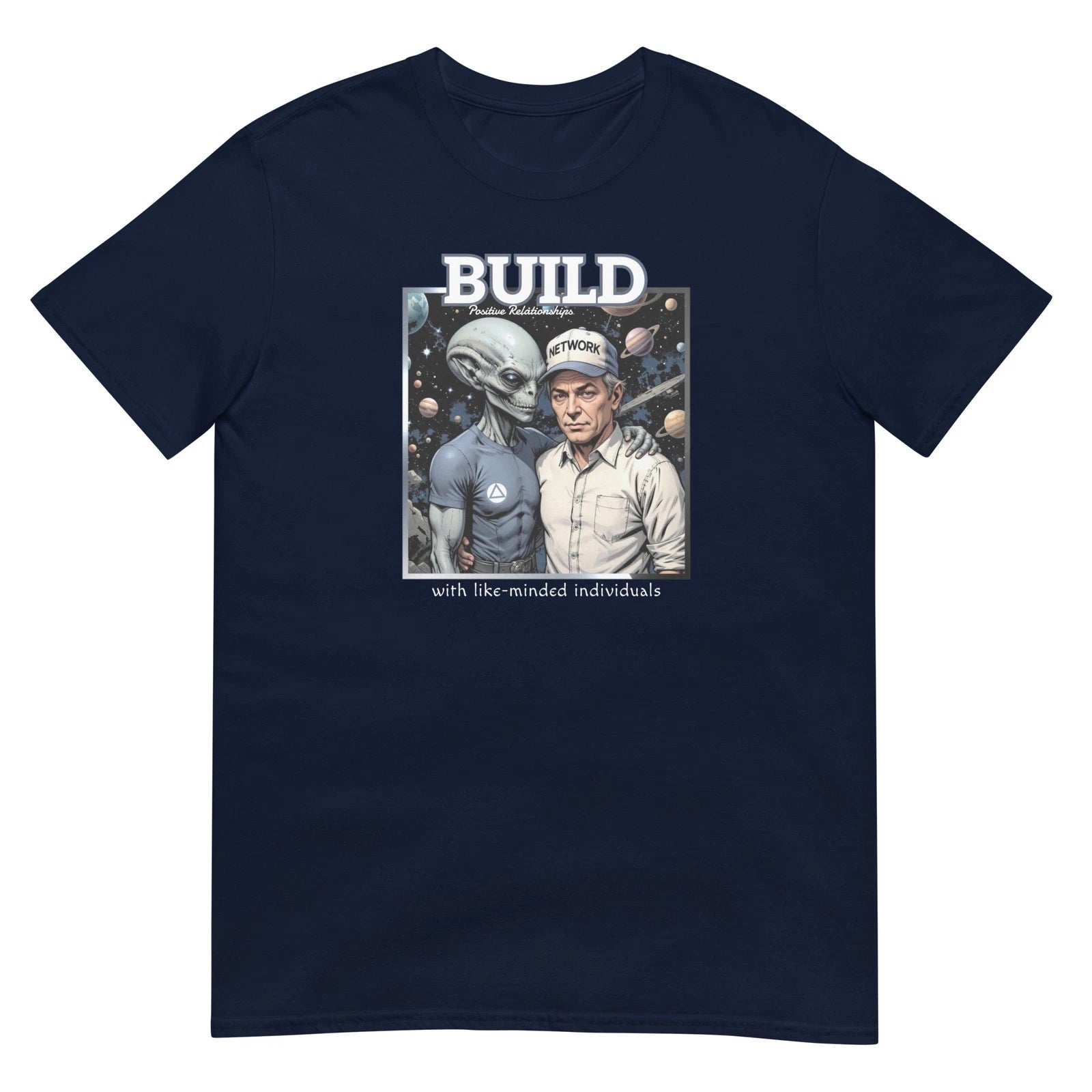 Build Positive Relationships with Like Minded Individuals T-Shirt