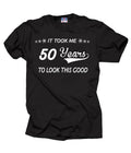 Birthday Gift Anniversary Gift It Took me 50 years to looks this Good Custom Tee