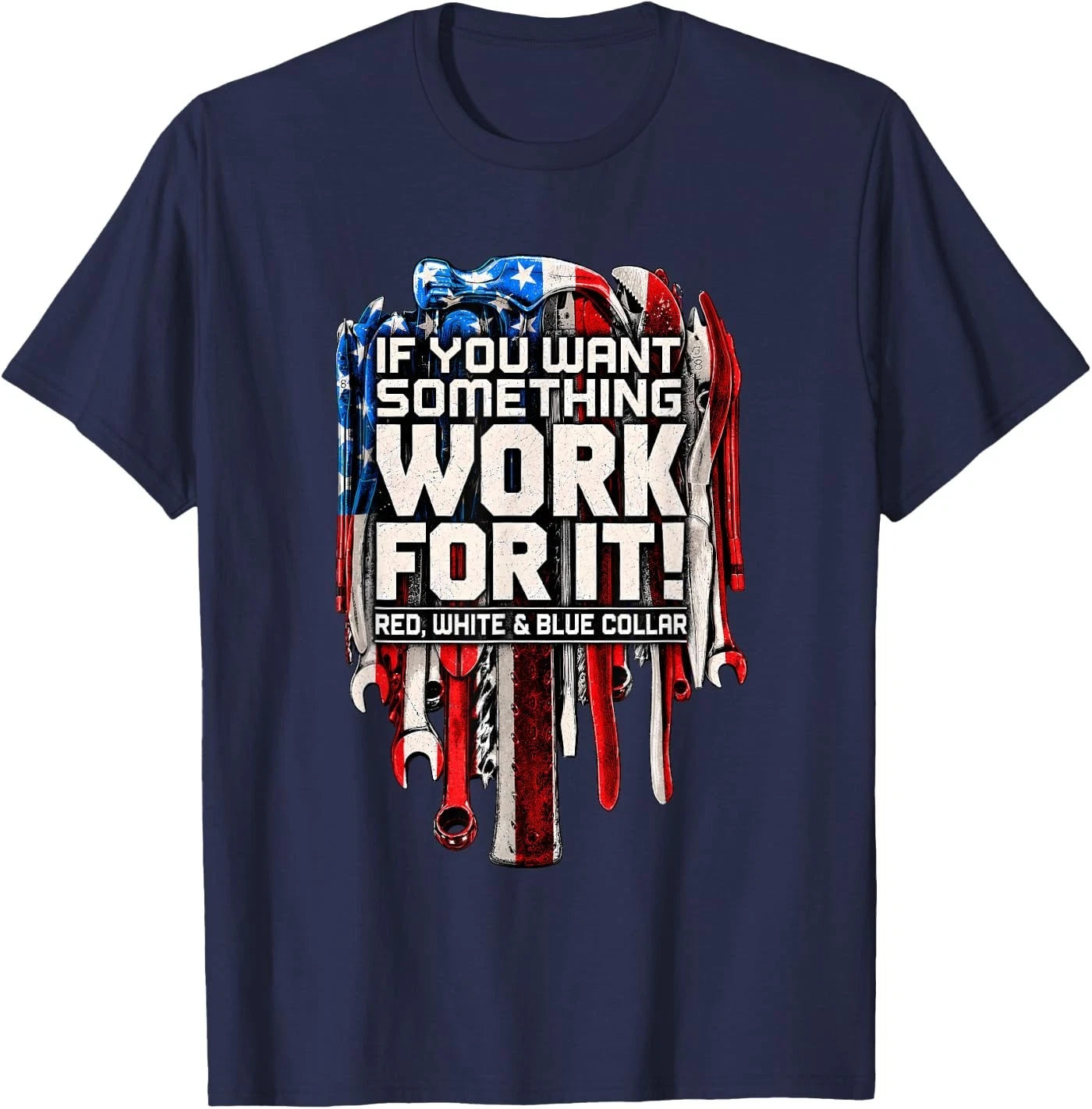 If You Want Something Work for It Red White and Blue Collar Unisex T-Shirt