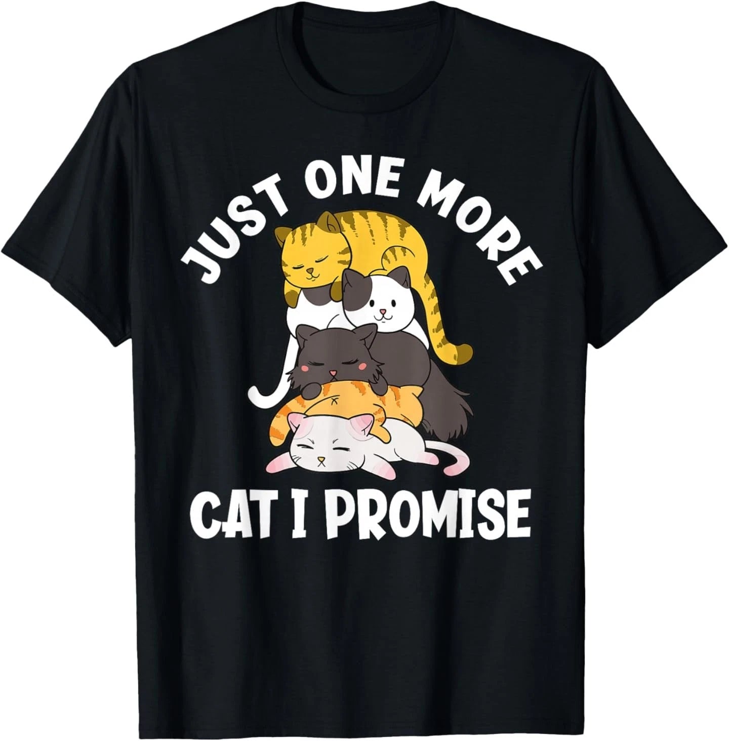 Just One More Cat I Promise Cute Pile Of Cats T-Shirt