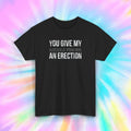You Give My Middle Finger an Erection Sarcastic Funny Offensive Quote T-Shirt