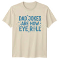 Dad Jokes Are How Eye Mens T-Shirt Humor Fatherhood Fathers Day Gift For Him