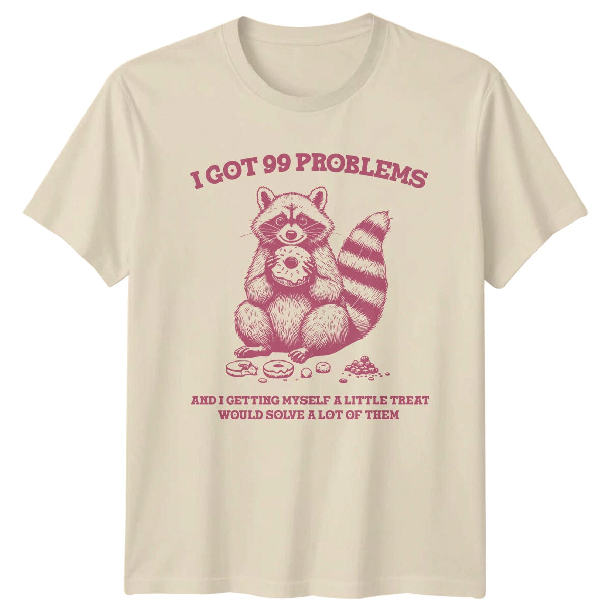Raccoon I Got 99 Problems Donut Pun Quote Funny Animal T-Shirt
