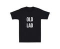 Old Lad Mens T-shirt Funny Laugh Gift Novelty Dad Old Man Grandpa Grandma Humor