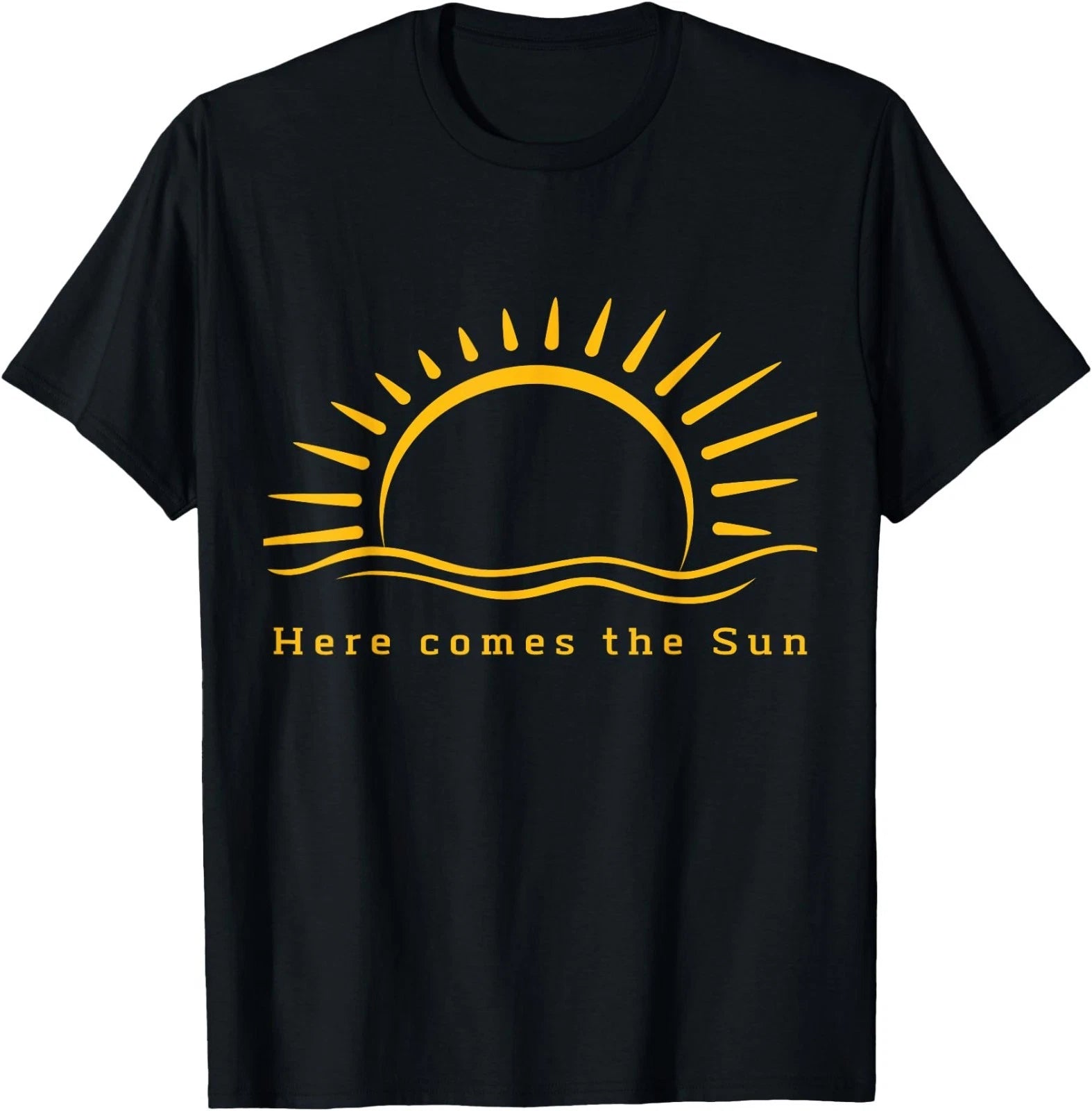 Simple Design Sunny Quote Here Comes the Sun! T-Shirt