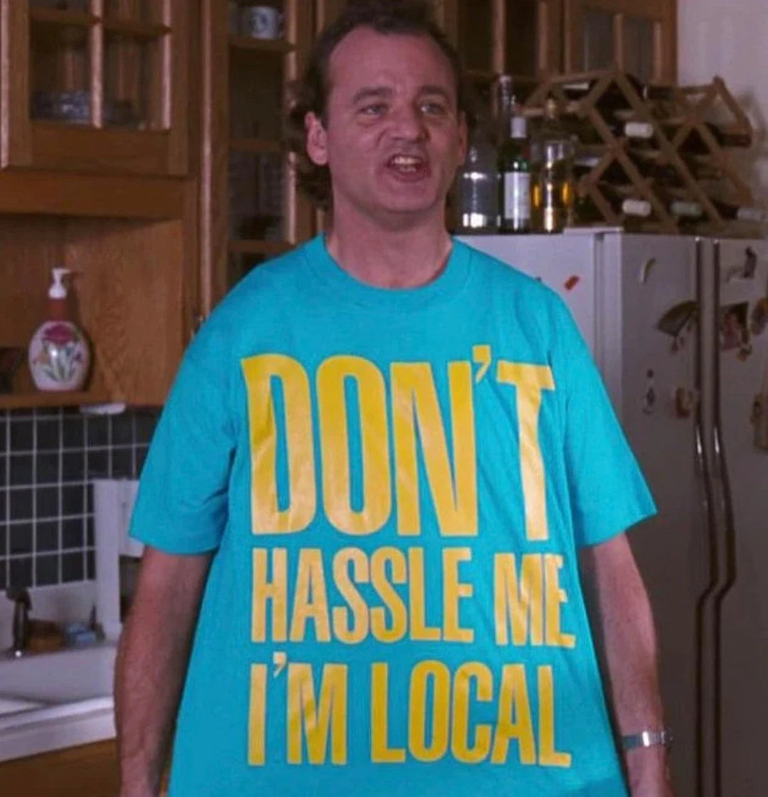 Don't Hassle Me I'm Local T-Shirt What About Bob Bill Murray Unisex Tee