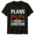 Plans Over Emotion T-Shirt Stock Market Trading Birthday Gift For Him And Her