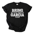 Bring Kilmar Abrego Garcia Home Shirt, Protest T-Shirt, Human Rights Shirt