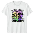 Sarcastic Answer Stupid Question Adult Humor Graphic T-Shirt