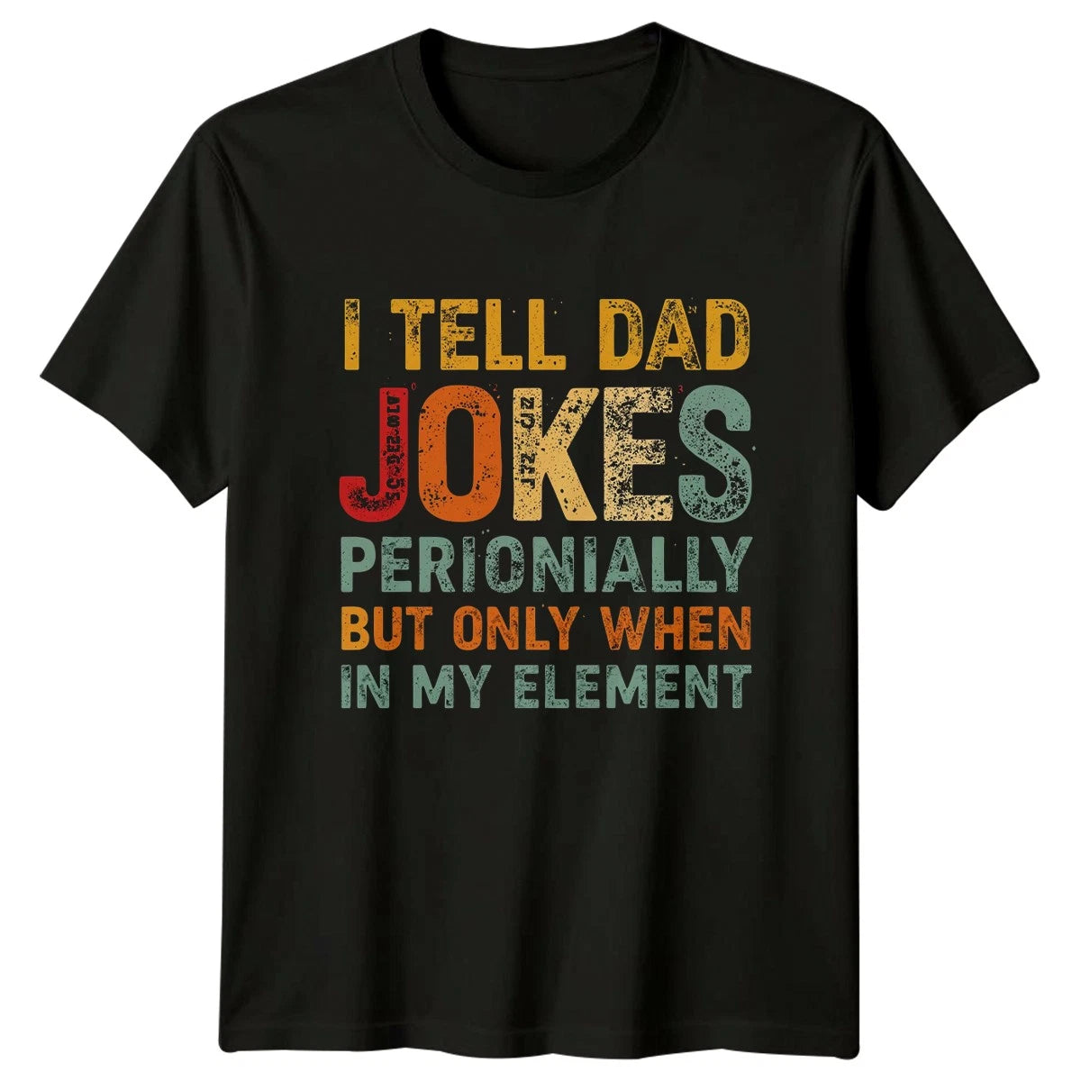 I Tell Dad Jokes Perionically Mens T-Shirt Chemistry Science Fathers Day Gift