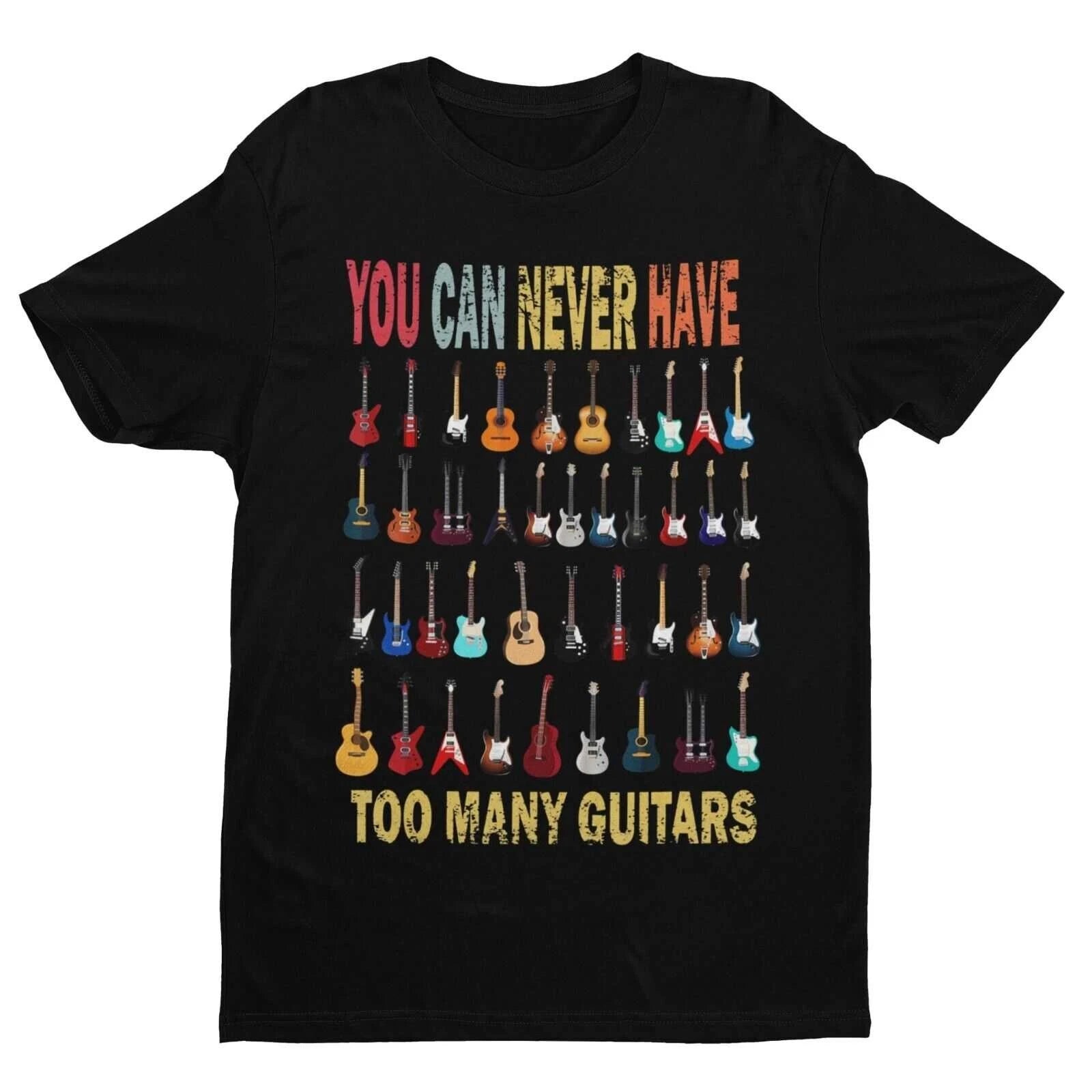 Funny You Can Never Have Too Many Guitars T Shirt Guitarist Gift Idea Musician L