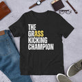 The Grass Kicking Champion Funny Sarcastic Witty Saying t-shirt