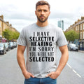 I Have Selective Hearing | T Shirt Men's Casual | Novelty Funny Present Top Tee