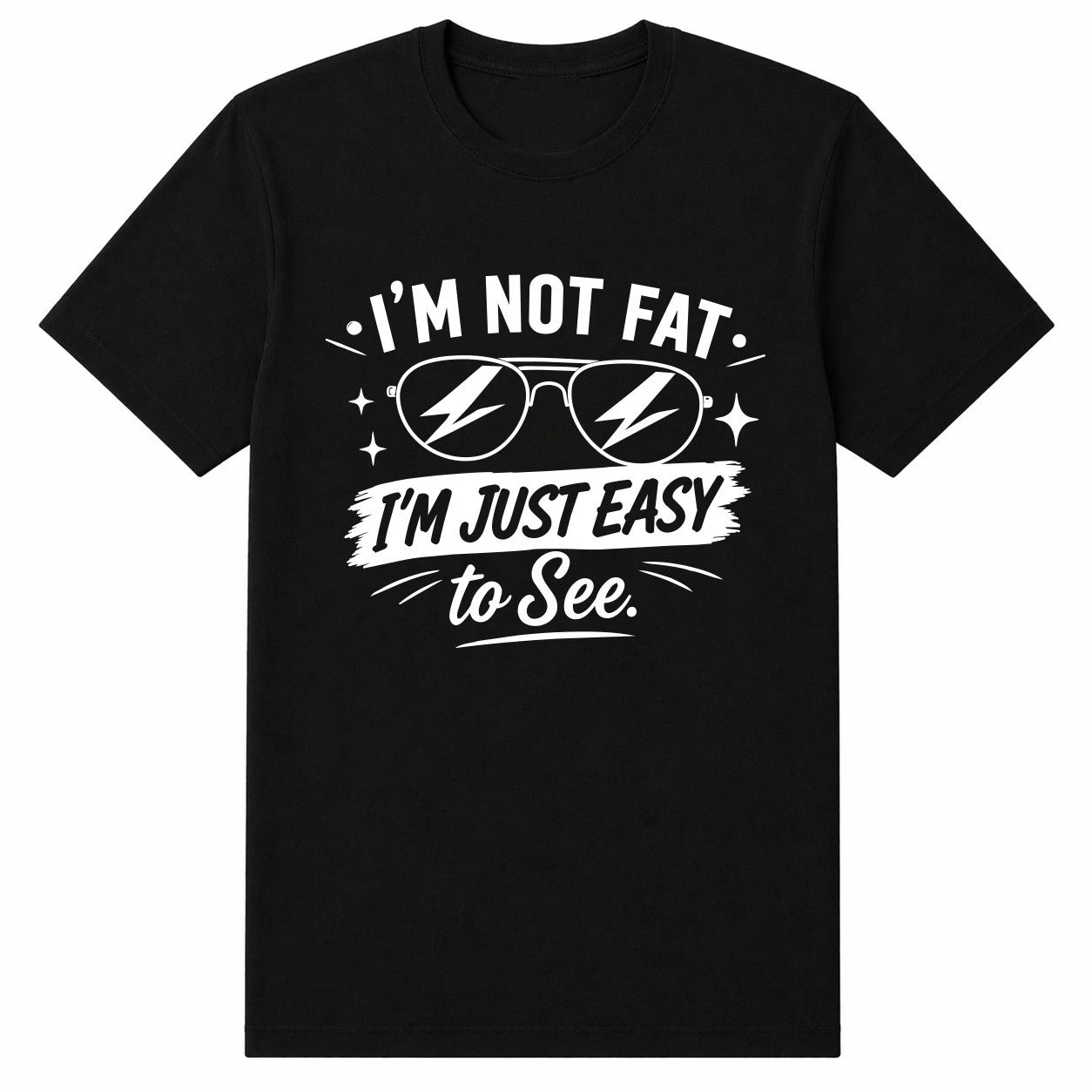 I'm NOT Fat I'm JUST Easy to See | Funny Men's Graphic Cotton T-Shirt