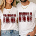 You Might Be Drunk T-Shirt Joke Unisex Humour Adult Meme Top Print Gift Tee Top