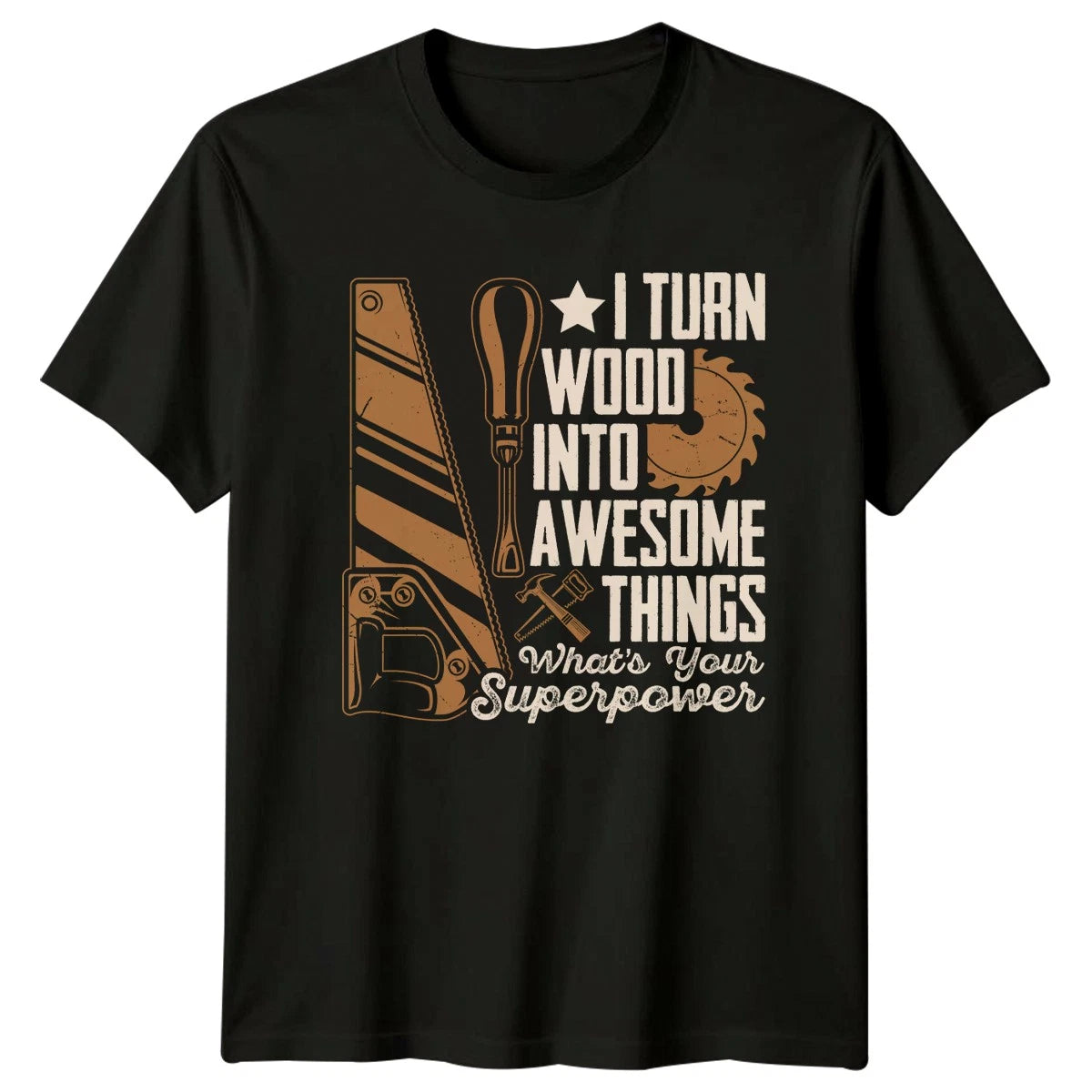 I Turn Wood Into Awesome T-Shirt Carpentry Woodworking Birthday Gift For Him