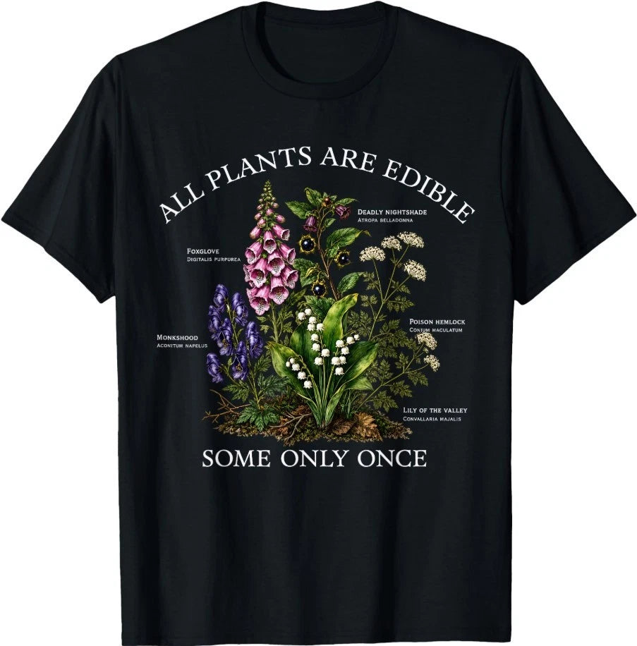 All Plants are Edible Some Only Once Funny Botany Gardening T-Shirt