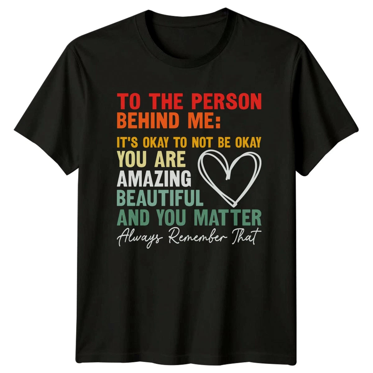 To The Person Behind Me T-Shirt Inspirational Mental Health Gift For Him And Her