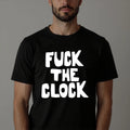 Fuc* The Clock T-Shirt Funny Sarcastic Work Joke Text Graphic Casual Black Tee