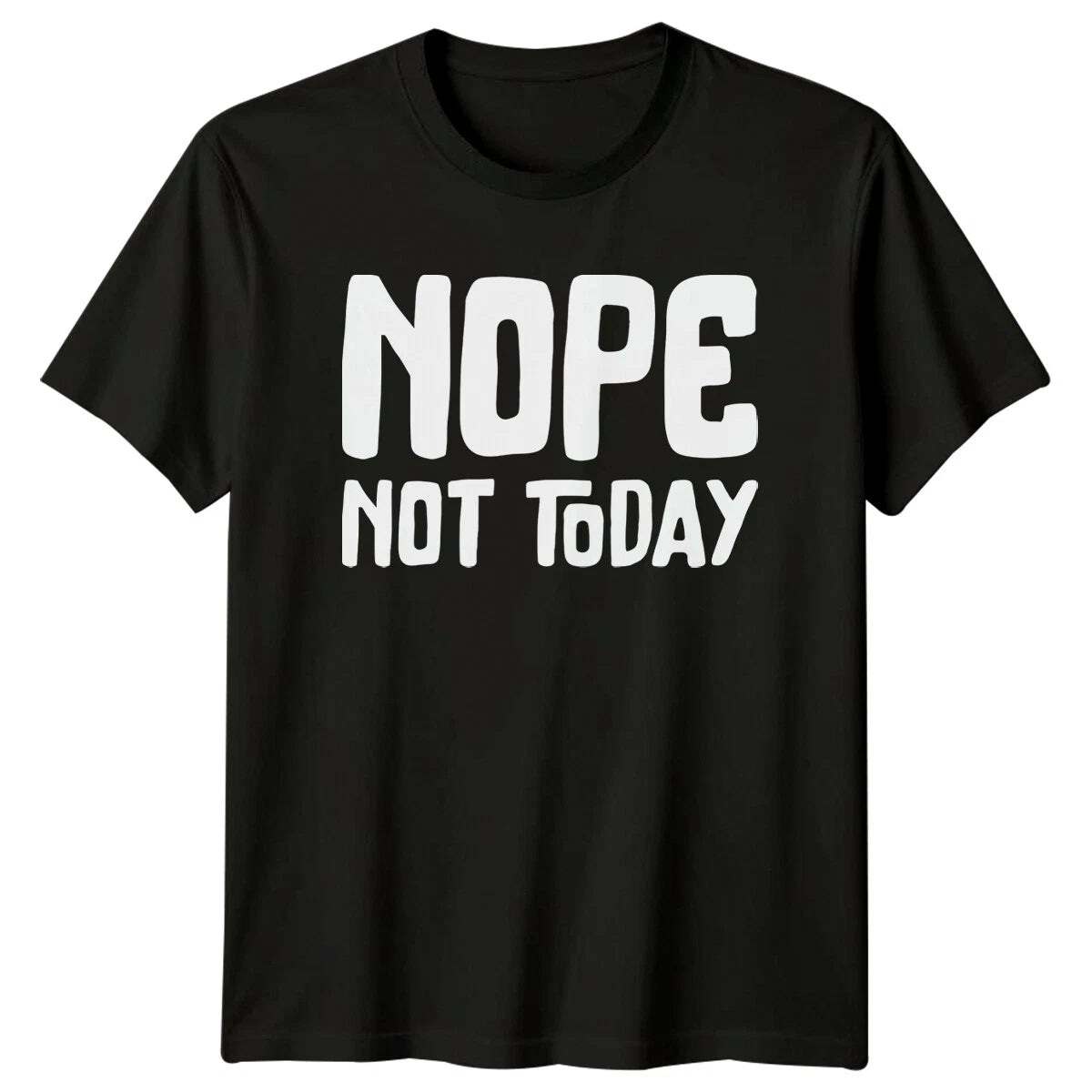 Nope Not Today T-Shirt Sarcastic Lazy Funny T-Shirt