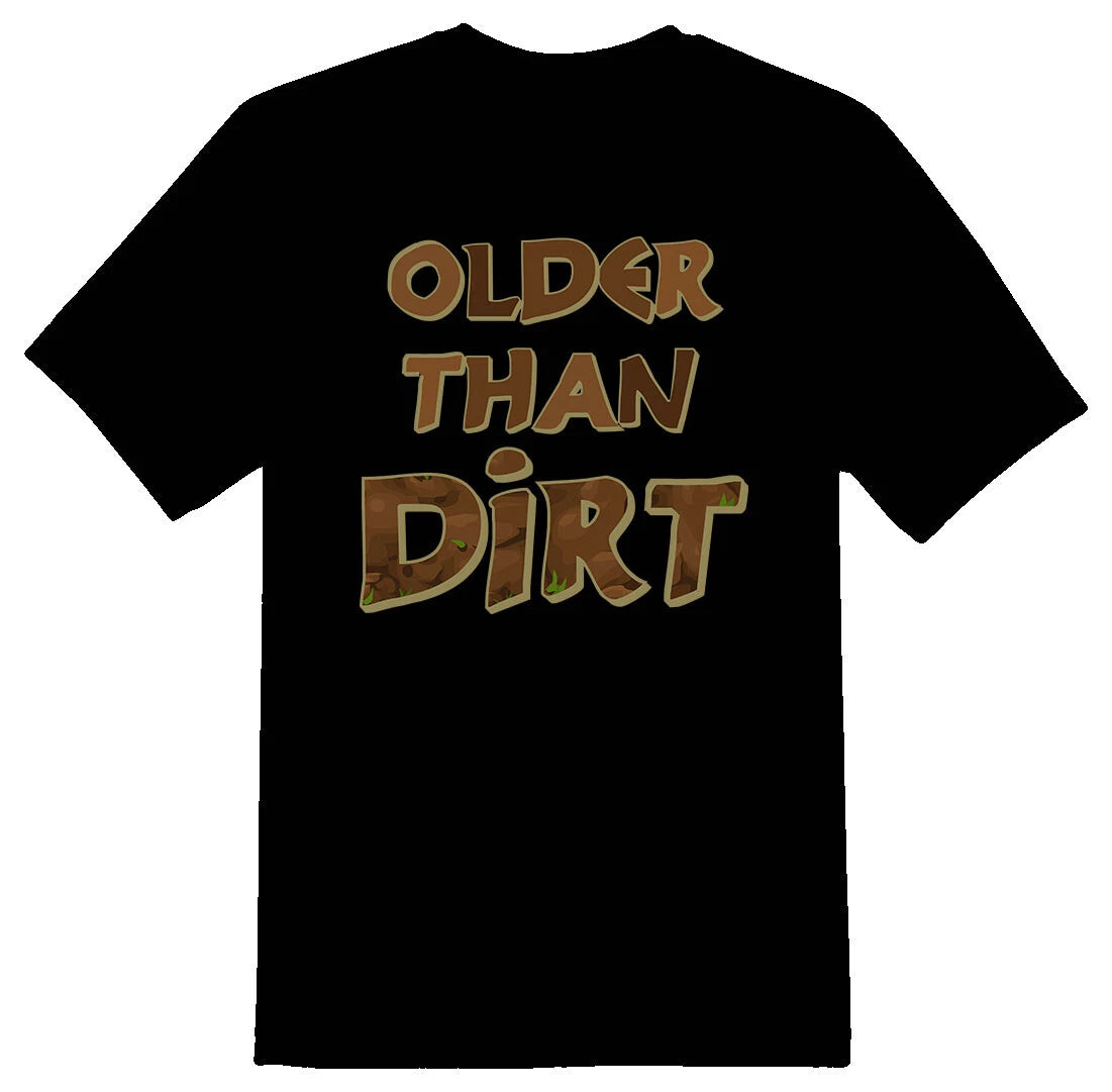 Older than dirt birthday gag gift black or white tee funny humor