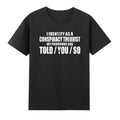 I Identify As A Conspiracy Theorist Pronouns Are Told You So T-Shirt