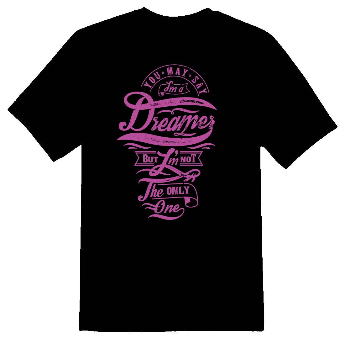 Im A Dreamer but im not the only one black or white tee shirt