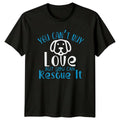 You Cant Buy Love But T-Shirt Pet Rescue Dogs Birthday Gift For Him And Her