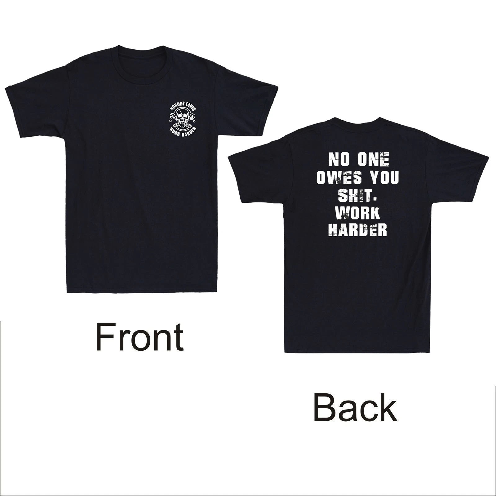 Skull Nobody Cares No One Owes You Sht Work Harder Sarcastic Quote Men's T-Shirt