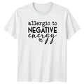 Allergic To Negative Energy Womens T-Shirt Motivational Wellness Birthday Gift