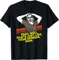 Yeah Well Thats Just Like Your Opinion Man - Movie Gift Unisex T-Shirt