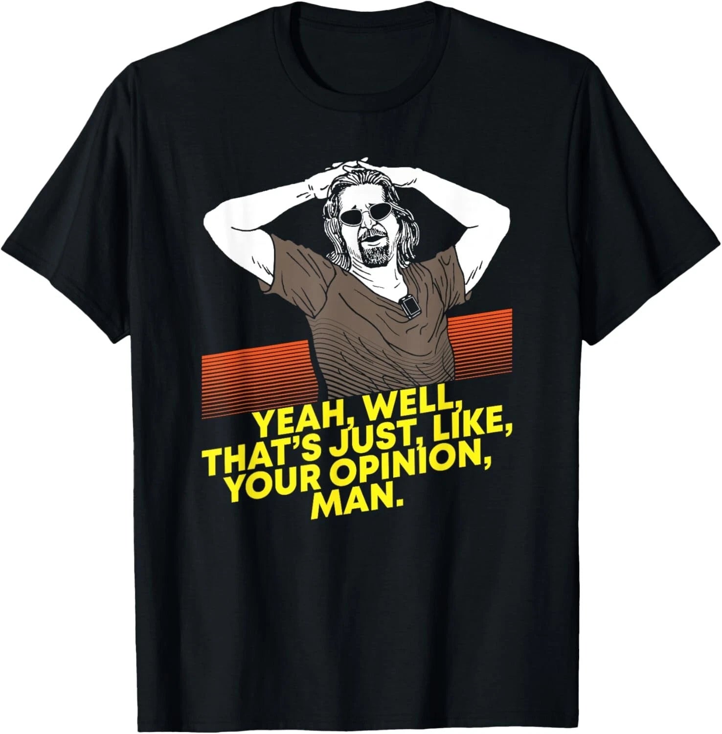 Yeah Well Thats Just Like Your Opinion Man - Movie Gift Unisex T-Shirt