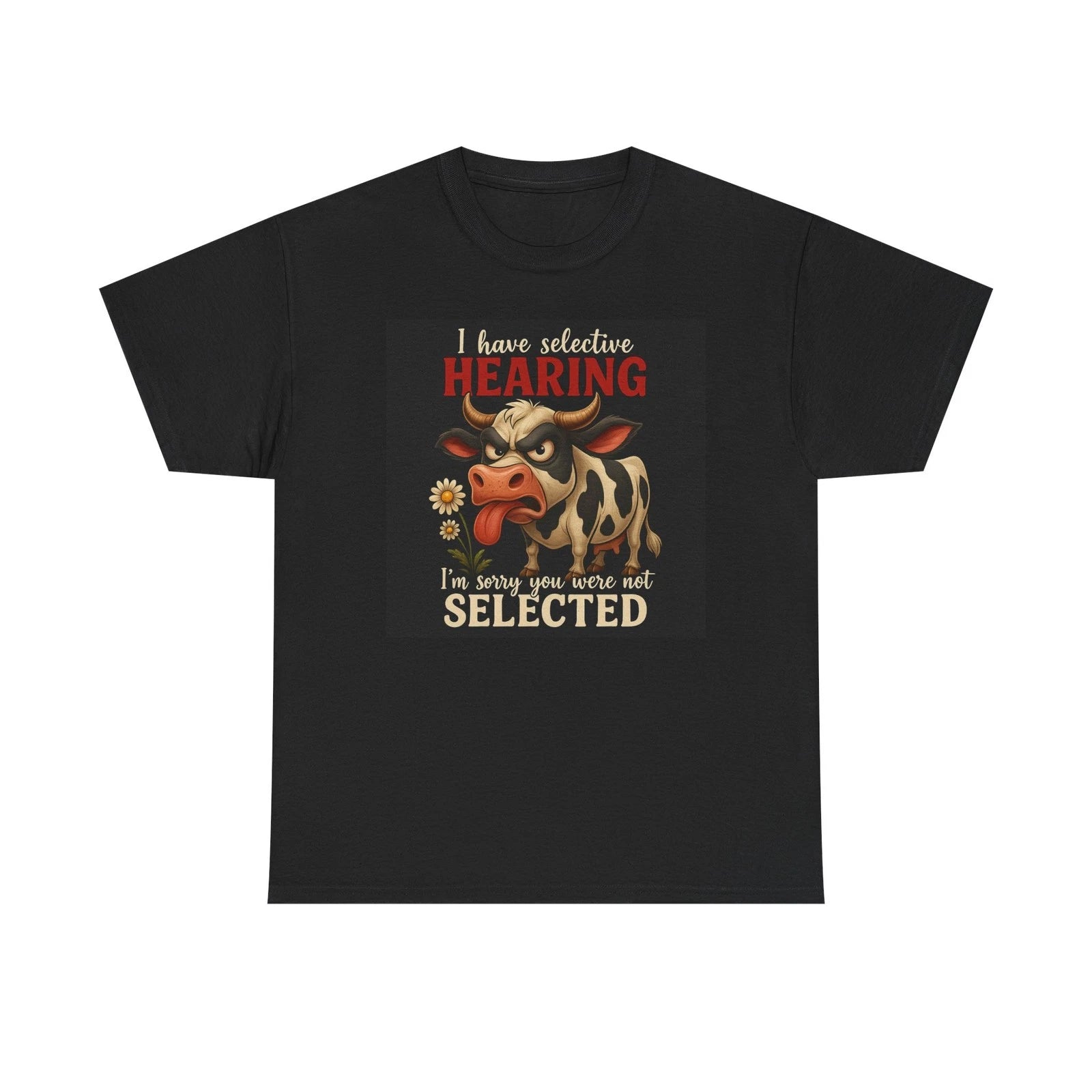 I Have Selective Hearing Sarcastic Funny Cow T-Shirt