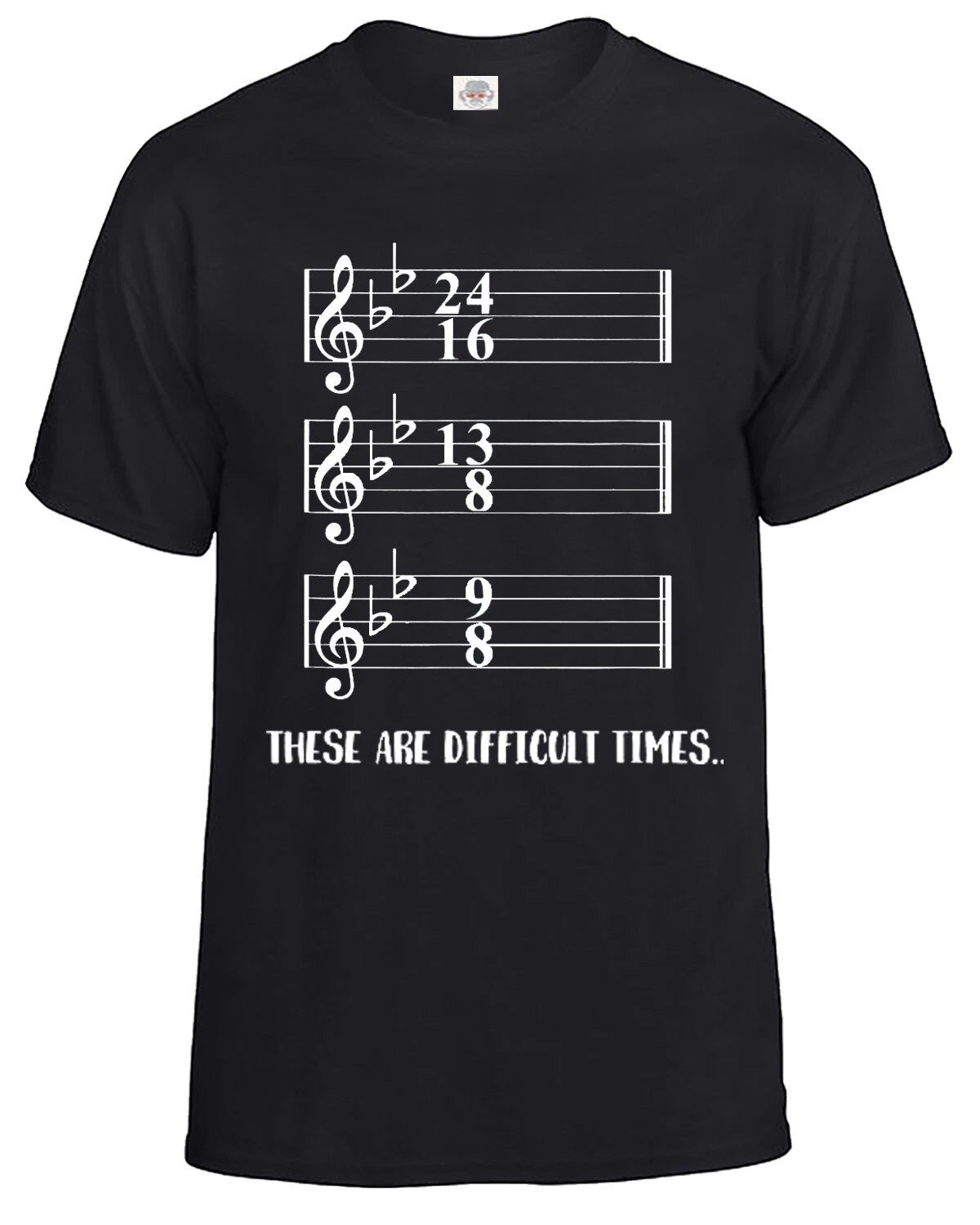 These Are Difficult Times T-Shirt Men's Funny Musician Music Geek Pun Tee Top